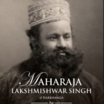 Maharaja Lakshmishwar Singh of Darbhanga, Indian History, Bengal,